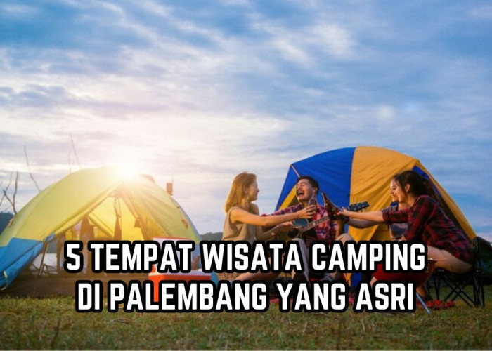 Suka Berwisata Sambil Berkemah? Ini 5 Tempat Wisata Camping di Palembang yang Asri, Bikin Betah!