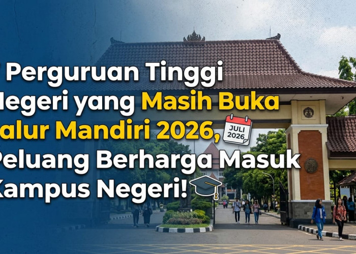 Belum Lolos SNBT? 7 PTN Ini Masih Buka Pendaftaran Jalur Mandiri, Cek Jadwal Lengkap dan Syaratnya