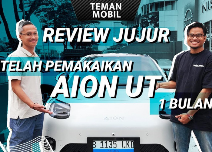Review Jujur AION UT: 1 Bulan Pakai, Masih Worth It?