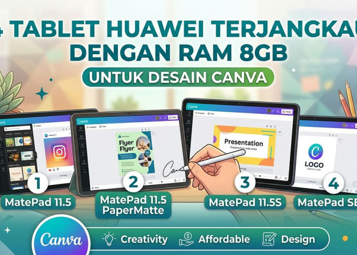 Desain Canva Makin Lancar! Ini 4 Tablet Huawei RAM 8GB Murah Terbaik untuk Kerja Kreatif