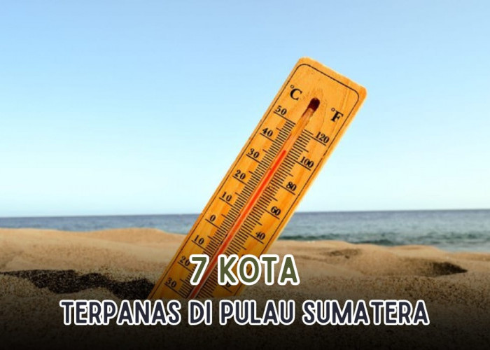 Jemuran Basah Langsung Kering Hitungan Menit, Inilah 7 Kota Terpanas di Pulau Sumatera,Palembang Nomor Berapa?