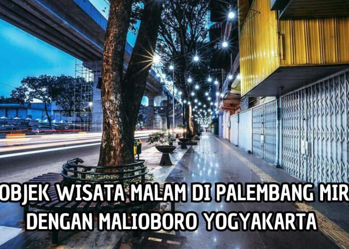 3 Objek Wisata Malam Paling Indah dan Populer di Kota Palembang, Ada yang Mirip dengan Malioboro Yogyakarta