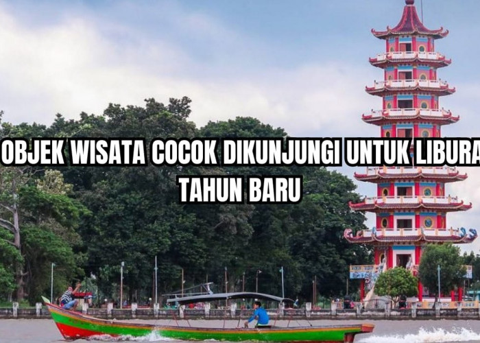 Liburan Tahun Baru Cukup di Palembang Aja, Ini 5 Objek Wisata dengan Keindahan yang Memukau, Malam Lebih Seru