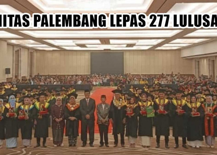 Wisuda Unitas Palembang Lepas 277 Sarjana dan Magister, Bikin Era AI Kelimpungan Lewat Karakter Dewa!