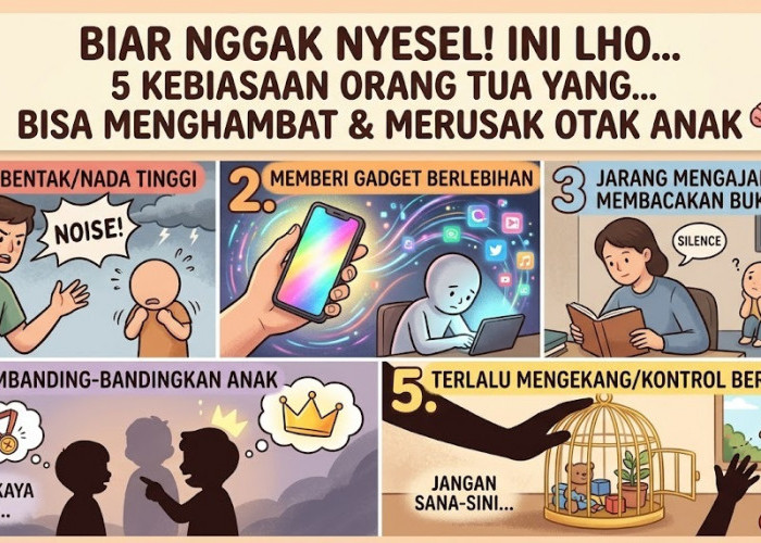 Jangan Sampai Menyesal! Ini 5 Kebiasaan Orang Tua yang Bisa Menghambat Kecerdasan dan Merusak Otak Anak