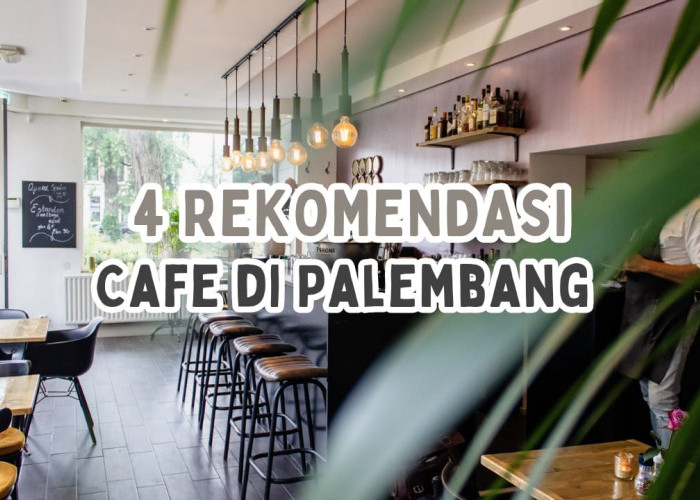 4 Rekomendasi Cafe di Palembang, Cocok Untuk Nongkrong Bareng Bestie, Tertarik Berkunjung?
