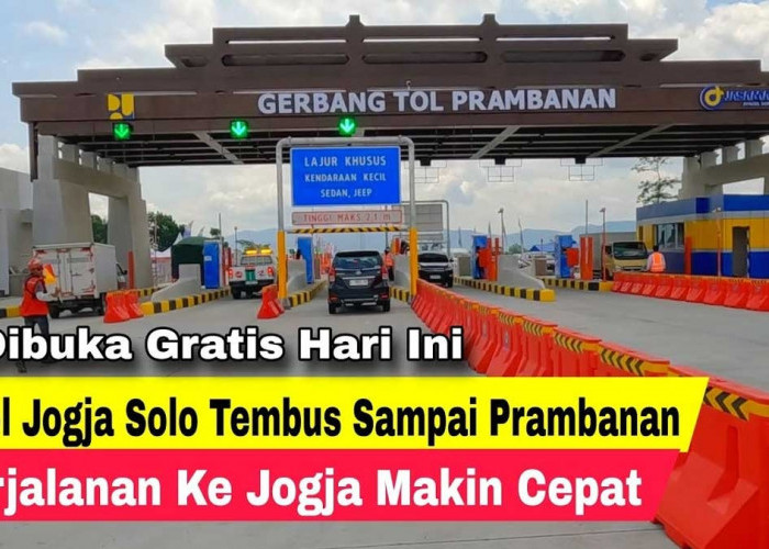 Jalan Tol Jogja- Solo Segmen Prambanan-Klaten Dibuka Fungsional Selama Libur Nataru, Tarifnya Gratis