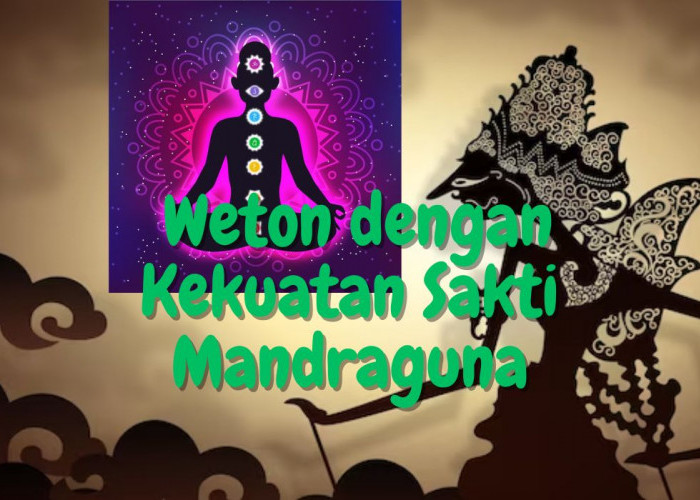 Menurut Primbon Jawa, 5 Weton Ini Memiliki Kekuatan Sakti Mandraguna, Ucapannya Bisa Jadi Kenyataan