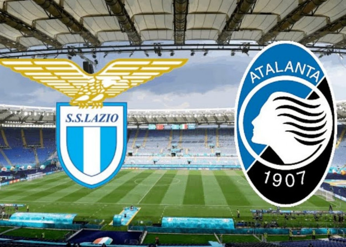 Liga Serie A Lazio vs Atalanta BC-Preview, Kabar Tim, Susunan Pemain dan Prediksi Skor