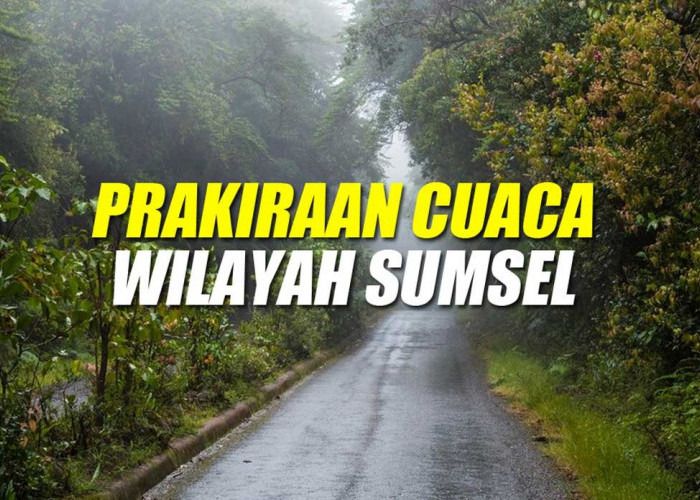 Palembang Mendung dan Diguyur Hujan, Cek Prakiraan Cuaca Seluruh Wilayah Sumsel Hari Ini 