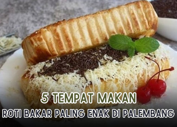 5 Tempat Makan Roti Bakar Paling Enak dengan Banyak Toping di Palembang! Harganya Mulai Rp10 Ribuan Aja!