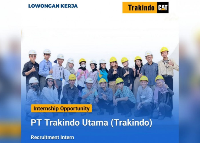 Lowongan Kerja dari PT Trakindo Utama (Trakindo) Melalui Program Recruitment Intern, Simak DIsini