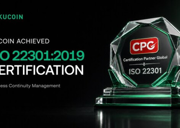 KuCoin Raih Sertifikasi ISO 22301:2019, Perkuat Ketahanan Operasional dan Layanan Kripto 24/7