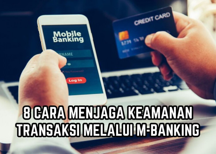 Jangan Sampai Bobol! Ini 8 Cara Menjaga Keamanan Transaksi M-Banking, Pemula Wajib Tahu!