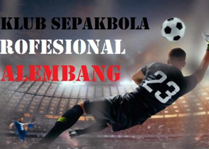 Ini 4 Klub Sepak Bola Top dari Palembang, Ada yang Pernah Getarkan Asia