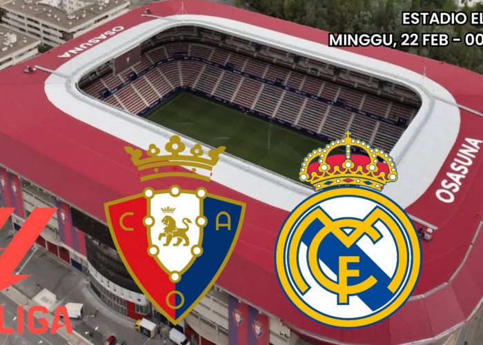 La Liga Osasuna vs Real Madrid: Saatnya Pemimpin Klasemen Menjauh Empat Poin
