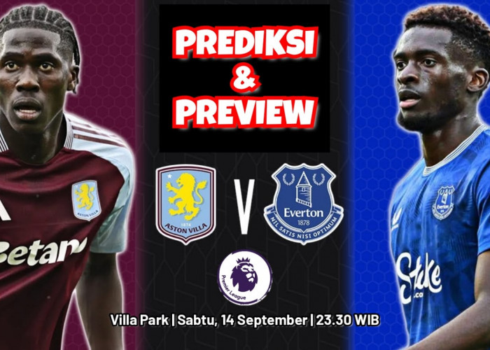 Premier League Aston Villa vs Everton: Prediksi dan Preview Pertandingan