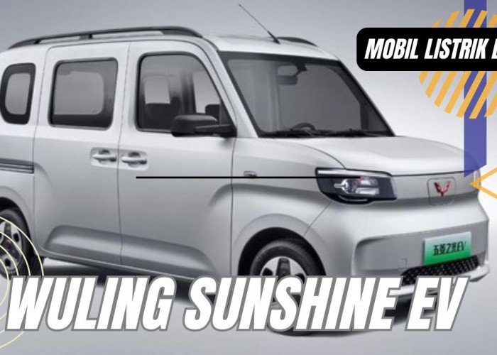 Mobil Listrik Wuling Sunshine EV Dibandrol Seharga Rp 110 Juta, Ini Jadwal Rilisnya?