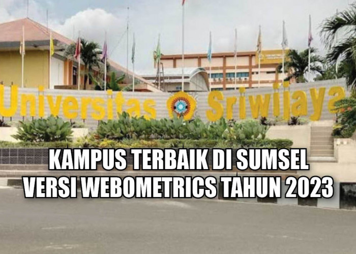 Kampus Terbaik di Sumsel versi Webometrics Tahun 2023 Ternyata Ada di Palembang, Mungkinkah Kampus Kamu?