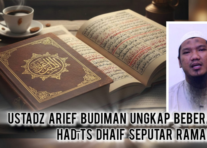 Hati-hati! 4 Hadits Dhaif tentang Ramadan ini Sering Dianggap Sahih, Simak Penjelasan Ustadz Arief Budiman