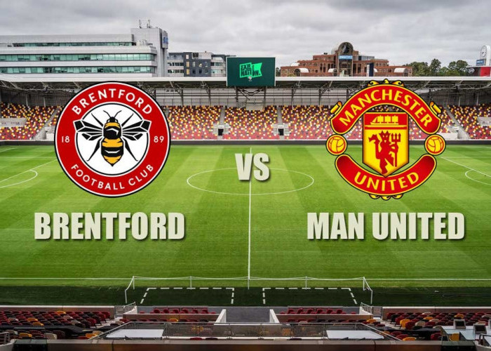 Prediksi Skor Brentford vs Manchester United - Bertandang Demi Kemenangan Ketiga
