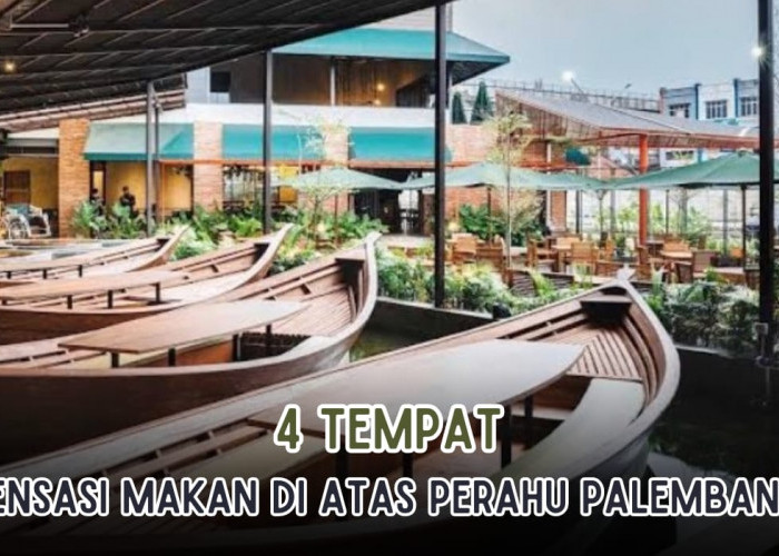 4 Tempat Sensasi Makan di Atas Perahu di Palembang, Bonus View Jembatan Ampera!