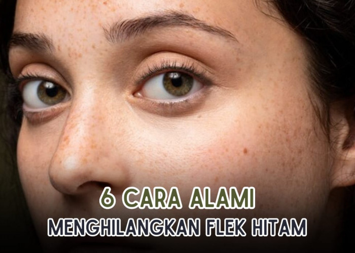 Bye Bintik Hitam! Ini 6 Cara Mudah Menghilangkan Flek Hitam Menggunakan Bahan Alami, Ampuh Banget!