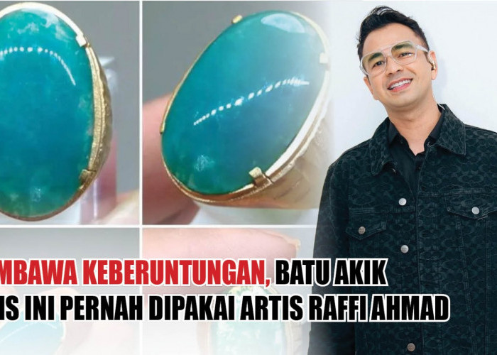 Membawa Keberuntungan, Batu Akik Jenis Ini Pernah Dipakai Artis Raffi Ahmad