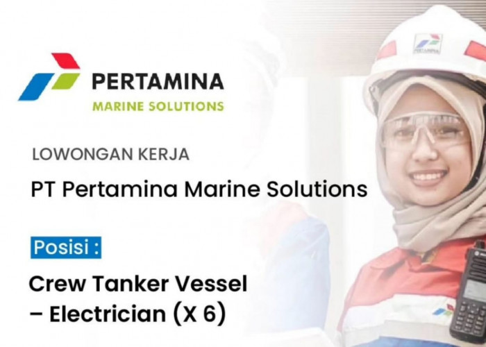 Begini Cara Lamar Lowongan Kerja dari PT Pertamina Marine Solutions (PMSol) Perusahaan Manajemen Kru dan Kapal