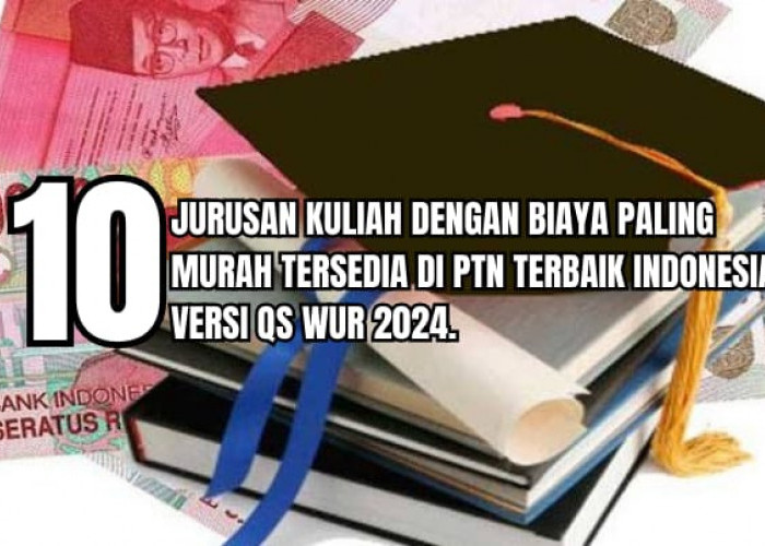 10 Jurusan Kuliah dengan Biaya Paling Murah di PTN Terbaik QS WUR 2024, Jurusanmu Termasuk?