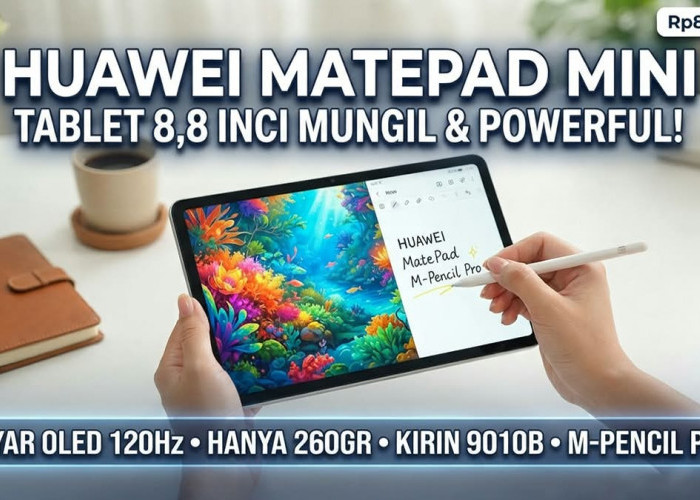 Ringkas dan Bertenaga, Huawei MatePad Mini Resmi Rilis di Indonesia Harga 8 Jutaan