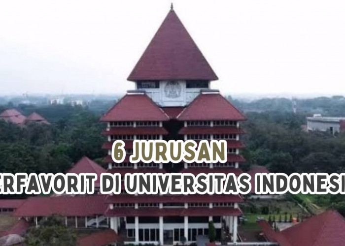 6 Jurusan Terfavorit di Universitas Indonesia, Kampus QS WUR 2024, No 1 Bukan Pendidikan Dokter, Tapi..