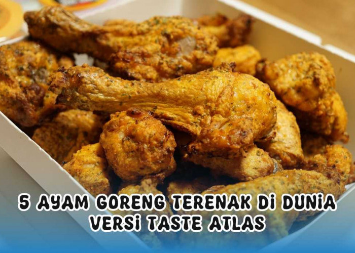Gak Ada Lawan! Ternyata Ayam Goreng Indonesia Terenak Nomor 1 di Dunia Versi Taste Atlas 