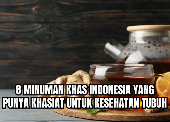 8 Minuman Khas Indonesia yang Memiliki Cita Rasa Khas serta Kaya Khasiat! 