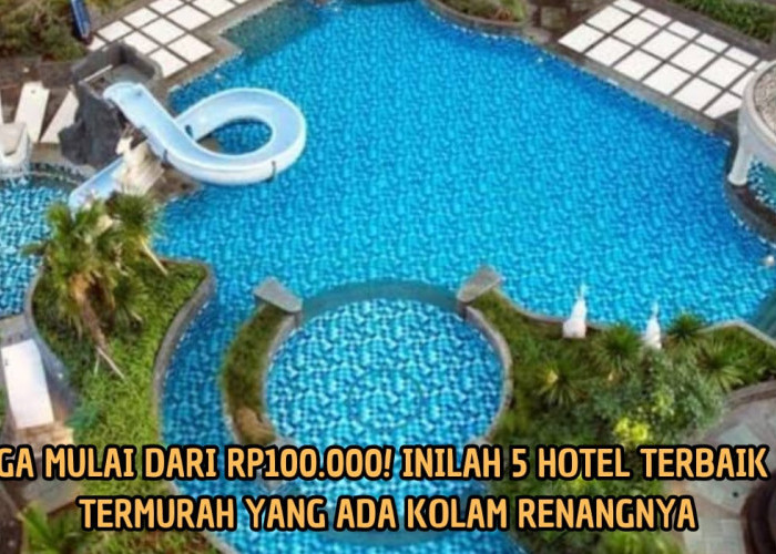 Harga Mulai Rp100 Ribuan, Hotel Jadi Tempat Liburan Tahun Baru yang Seru dan Murmer, Ada Kolam Renangnya Juga!