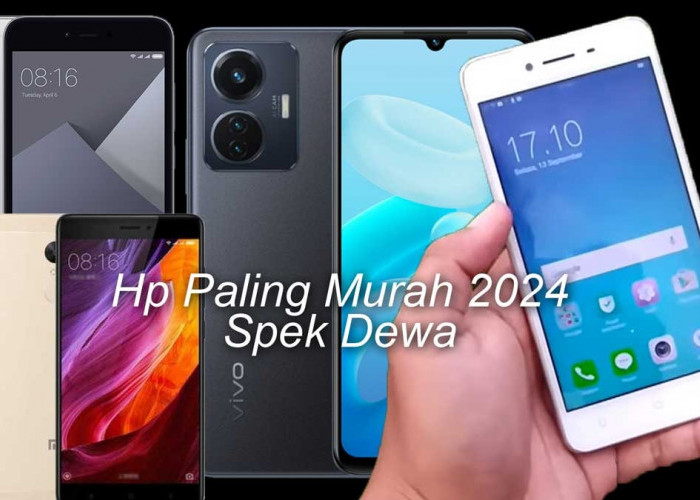Rekomendasi Handphone 500 Ribuan! Paling Murah 2024 Spek Dewa RAM 3GB 4G!