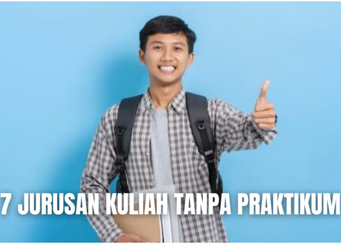 Kuliah Tanpa Praktikum, 7 Jurusan Ini Mungkin Cocok Buat Kamu, Apa Saja?