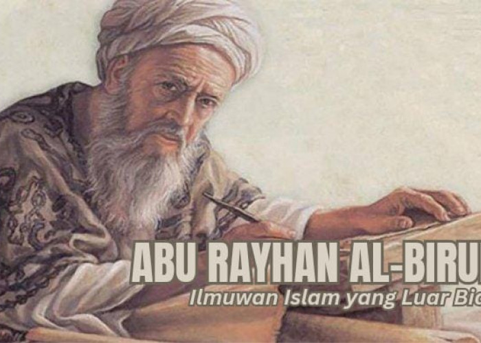 Abu Rayhan Al Biruni, Ilmuwan Muslim yang Luar Biasa 