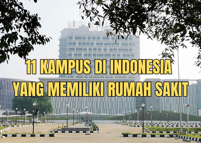 11 Kampus Miliki Rumah Sakit, Pelayanan Terbaik Ada di Kampus TOP QS WUR 2024, Ada Kampus Swasta?