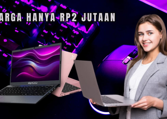 3 Rekomendasi Laptop Harga Rp2 Jutaan Terbaik di Tahun 2024, Layar Full HD dengan RAM 8 GB