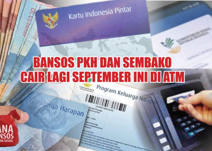 Bansos PKH dan Sembako Cair Lagi September Ini di ATM, Ada Dana BLT PIP untuk Pelajar Rp1 Juta Masuk Rekening