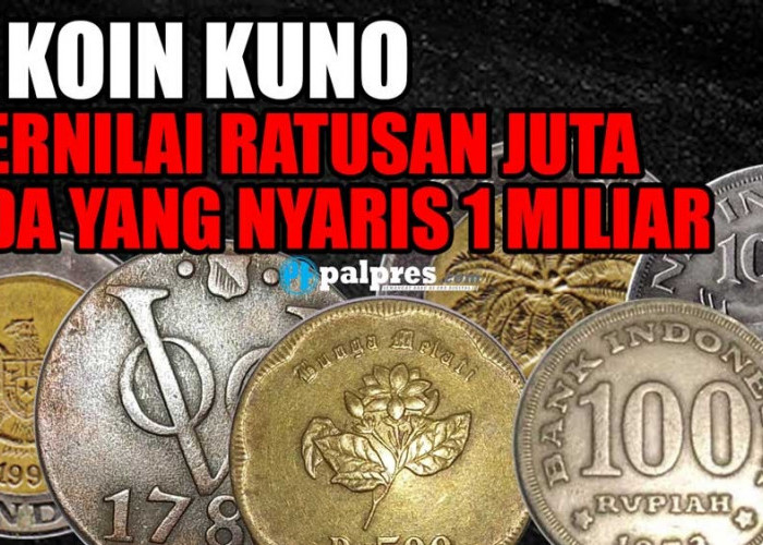 MENDADAK SULTAN! Deretan 8 Koin Kuno Berharga Ratusan Juta, Salah Satunya Nyaris 1 Miliar 