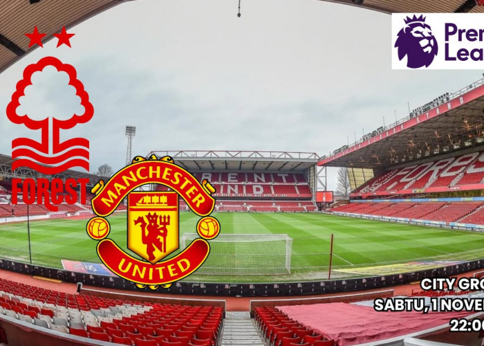 Liga Premier Nottingham Forest vs Manchester United - Preview, Prediksi dan Susunan Pemain