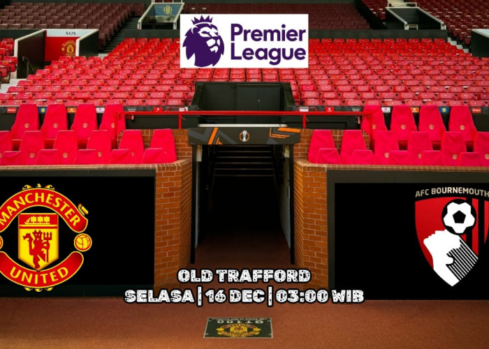 Manchester United vs Bournemouth: Mengincar Kemenangan di Laga Penutup Pekan ke-16 Liga Premier