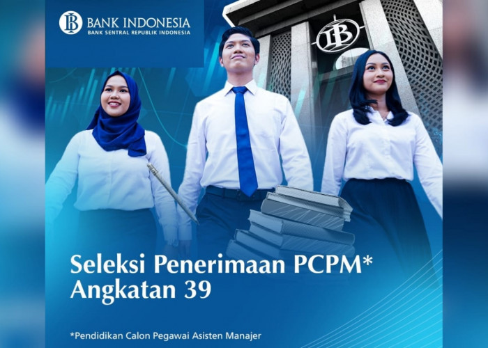 Lowongan Kerja Bank Indonesia: Seleksi Penerimaan Pendidikan Calon Pegawai Asisten Manajer (PCPM) Angkatan 39