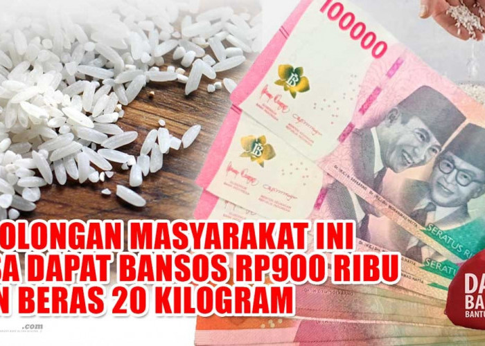 4 Golongan Masyarakat Ini Bisa Dapat Bansos Rp900 Ribu dan Beras 20 Kilogram, Cek Mekanisme Pencairannya