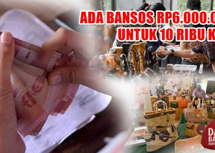 Ada Bansos Rp6.000.000 untuk 10 Ribu KPM, Ini Syarat Mendapatkannya