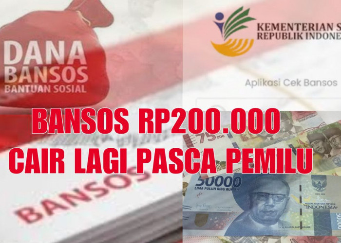 Bansos Rp200.000 Cair Lagi Pasca Pemilu, Simak Syaratnya di Sini Agar Dapat Bantuan dari Pemerintah