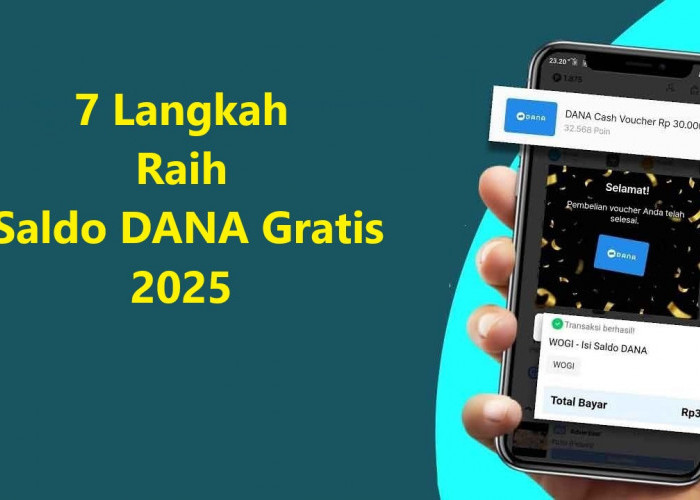 7 Langkah Ini Dapatkan Saldo DANA Gratis 2025, Raih Rezeki Nomplok Sekarang Juga