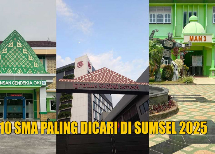 BUKAN KALENG-KALENG! 10 SMA Paling Dicari di Sumsel 2025 Karena Prestasinya yang 'Gila-gilaan', Ada Incaranmu?